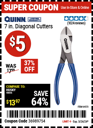 Buy the QUINN 7 in. Diagonal Cutters (Item 64573) for $5, valid through 3/24/2024.