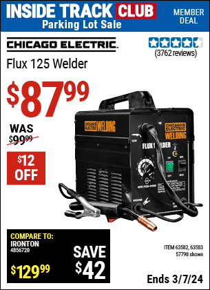 Inside Track Club members can buy the CHICAGO ELECTRIC Flux 125 Welder (Item 57798/63582/63583) for $87.99, valid through 3/7/2024.