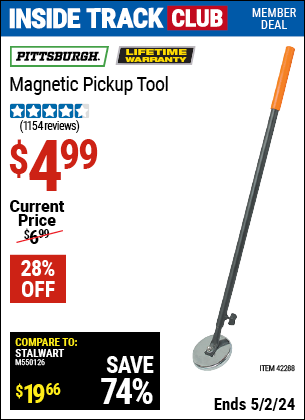 Inside Track Club members can buy the PITTSBURGH Heavy Duty Magnetic Pickup Tool (Item 42288) for $4.99, valid through 5/2/2024.