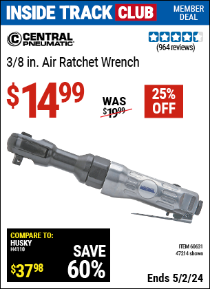 Inside Track Club members can buy the CENTRAL PNEUMATIC 3/8 in. Air Ratchet Wrench (Item 47214/60631) for $14.99, valid through 5/2/2024.