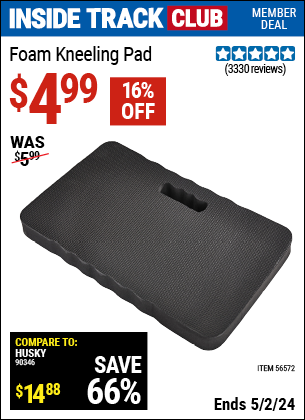 Inside Track Club members can buy the Foam Kneeling Pad (Item 56572) for $4.99, valid through 5/2/2024.