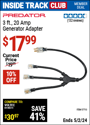 Inside Track Club members can buy the PREDATOR 3 ft. 20 Amp Generator Adapter (Item 57713) for $17.99, valid through 5/2/2024.