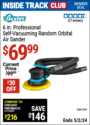 Inside Track Club members can buy the BAXTER 6 in. Professional Self-Vacuuming Random Orbital Sander (Item 57899) for $69.99, valid through 5/2/2024.