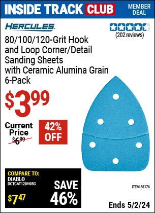 Inside Track Club members can buy the HERCULES 80/100/120 Grit Hook and Loop Corner/Detail Sanding Sheets, 6 Pk. (Item 58176) for $3.99, valid through 5/2/2024.