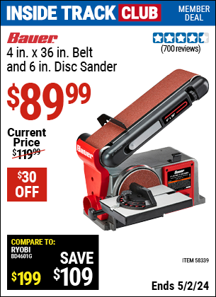 Inside Track Club members can buy the BAUER 4 in. X 36 in. Belt And 6 in. Disc Sander (Item 58339) for $89.99, valid through 5/2/2024.