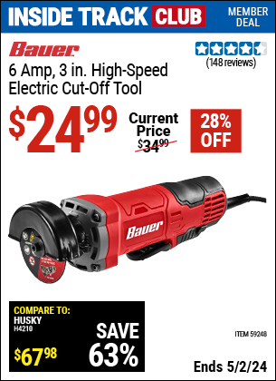 Inside Track Club members can buy the BAUER 6 Amp, 3 in. High Speed Electric Cut-Off Tool (Item 59248) for $24.99, valid through 5/2/2024.