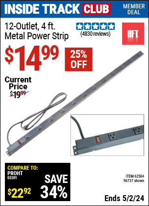 Inside Track Club members can buy the HFT 12 Outlet 4 ft. Metal Power Strip (Item 96737/62504) for $14.99, valid through 5/2/2024.