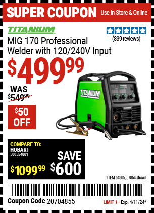 Buy the TITANIUM MIG 170 Professional Welder with 120/240 Volt Input (Item 57864/64805) for $499.99, valid through 4/11/2024.