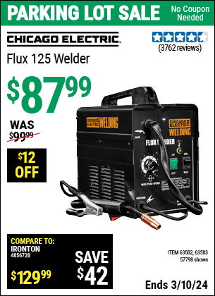 Buy the CHICAGO ELECTRIC Flux 125 Welder (Item 57798/63582/63583) for $87.99, valid through 3/10/2024.