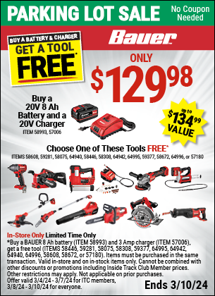 Buy the Buy a BAUER 20V 8 Ah Battery and a 20V Charger, GET A FREE TOOL, valid through 3/10/2024.