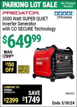 Buy the PREDATOR 3500 Watt SUPER QUIET Inverter Generator with CO SECURE Technology (Item 59137) for $649.99, valid through 3/10/2024.