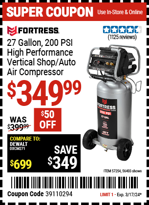 Buy the FORTRESS 27 Gallon 200 PSI Oil-Free Professional Air Compressor (Item 56403/57254) for $349.99, valid through 3/17/2024.