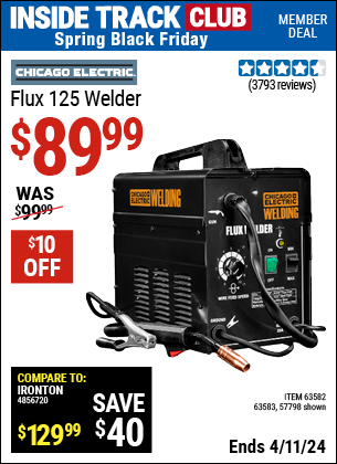 Inside Track Club members can buy the CHICAGO ELECTRIC Flux 125 Welder (Item 57798/63582/63583) for $89.99, valid through 4/11/2024.