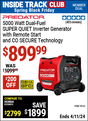 Inside Track Club members can buy the PREDATOR 5000 Watt Dual-Fuel SUPER QUIET Inverter Generator with Remote Start and CO SECURE Technology (Item 70143) for $899.99, valid through 4/11/2024.