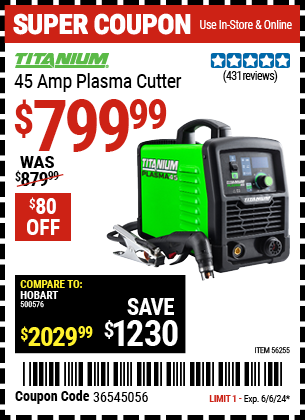 Buy the TITANIUM 45A Plasma Cutter (Item 56255) for $799.99, valid through 6/6/24.