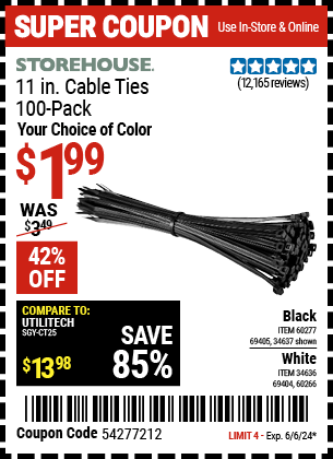 Buy the STOREHOUSE 11 in. Cable Ties 100-Pack (Item 60277/69405/60277/60266/34636/69404) for $1.99, valid through 6/6/24.