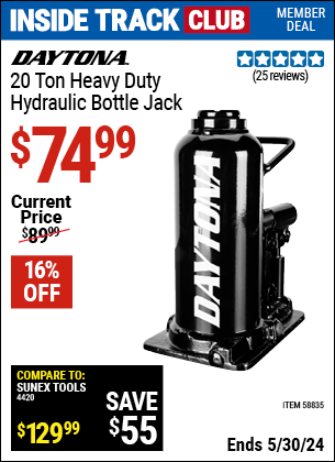 Inside Track Club members can buy the DAYTONA 20 Ton Heavy Duty Hydraulic Bottle Jack (Item 58835) for $74.99, valid through 5/30/2024.