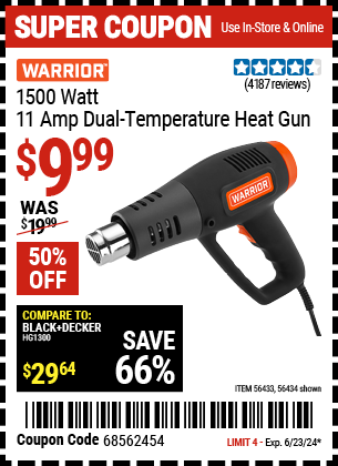 Buy the WARRIOR 1500 Watt, 11 Amp Dual-Temperature Heat Gun (Item 56434/56433) for $9.99, valid through 6/23/2024.