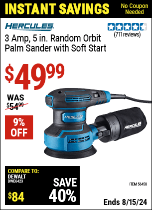 Buy the HERCULES 3 Amp Corded 5 in., Variable Speed Random Orbital Sander (Item 56458) for $49.99, valid through 8/15/2024.