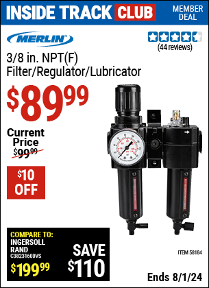 Inside Track Club members can Buy the MERLIN 3/8 in. NPT(F) Filter /Regulator/Lubricator (Item 58184) for $89.99, valid through 8/1/2024.