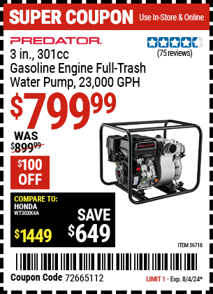 Buy the PREDATOR 3 in. 301cc Gasoline Engine Full-Trash Water Pump, 23,000 GPH (Item 56718) for $799.99, valid through 8/4/2024.