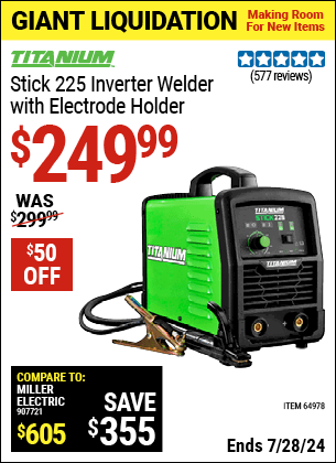 Buy the TITANIUM Stick 225 Inverter Welder with Electrode Holder (Item 64978) for $249.99, valid through 7/28/2024.