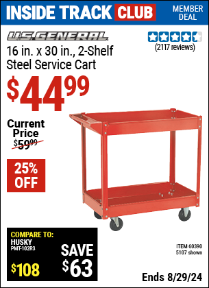 Inside Track Club members can buy the 30 in. x 16 in. Two Shelf Steel Service Cart (Item 05107/60390) for $44.99, valid through 8/29/2024.