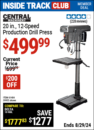 Inside Track Club members can buy the CENTRAL MACHINERY 20 in. 12 Speed Production Drill Press (Item 39955/61484) for $499.99, valid through 8/29/2024.