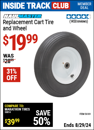 Inside Track Club members can buy the HAUL-MASTER Replacement Cart Tire and Wheel (Item 56181) for $19.99, valid through 8/29/2024.