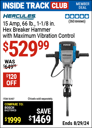 Inside Track Club members can buy the HERCULES 1-1/8 in. Hex Breaker Hammer with Maximum Vibration Control (Item 56407) for $529.99, valid through 8/29/2024.