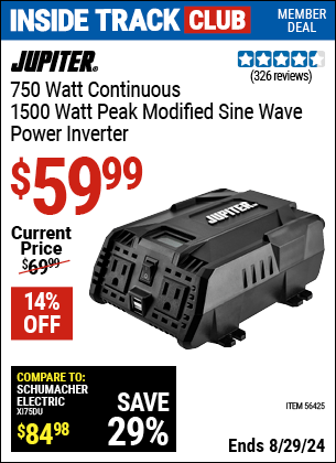 Inside Track Club members can buy the JUPITER 750 Watt Continuous/1500 Watt Peak Modified Sine Wave Power Inverter (Item 56425) for $59.99, valid through 8/29/2024.