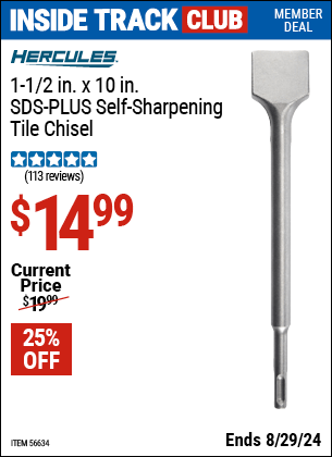 Inside Track Club members can buy the HERCULES 1-1/2 in. X 10 in. SDS-PLUS Self-Sharpening Tile Chisel (Item 56634) for $14.99, valid through 8/29/2024.