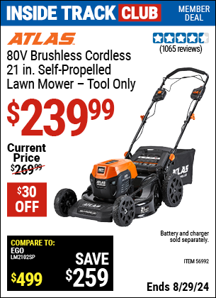 Inside Track Club members can buy the ATLAS 80V Cordless Brushless 21 in. Self-Propelled Lawn Mower, Tool Only (Item 56992) for $239.99, valid through 8/29/2024.