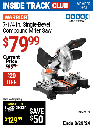 Inside Track Club members can buy the WARRIOR 7-1/4 in. Compound Single Bevel Miter Saw (Item 57174) for $79.99, valid through 8/29/2024.