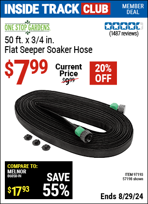 Inside Track Club members can buy the ONE STOP GARDENS 3/4 in. x 50 ft. Flat Seeper Soaker Hose (Item 57198/97193) for $7.99, valid through 8/29/2024.