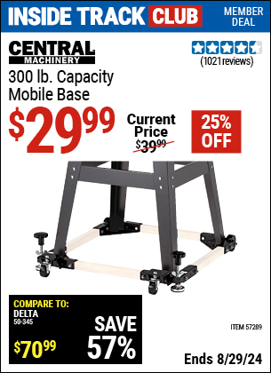 Inside Track Club members can buy the CENTRAL MACHINERY 300 Lb. Capacity Mobile Base (Item 57289) for $29.99, valid through 8/29/2024.