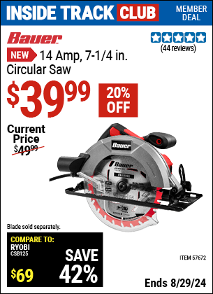 Inside Track Club members can buy the BAUER 14 Amp, 7-1/4 in. Circular Saw (Item 57672) for $39.99, valid through 8/29/2024.