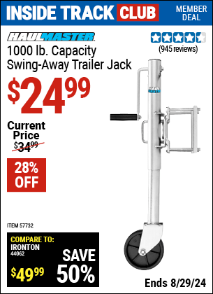 Inside Track Club members can buy the HAUL-MASTER 1000 lb. Swing-Back Bolt-On Trailer Jack (Item 57732) for $24.99, valid through 8/29/2024.
