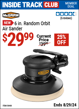 Inside Track Club members can buy the MCGRAW 6 in. Random Orbit Air Sander (Item 58400) for $29.99, valid through 8/29/2024.