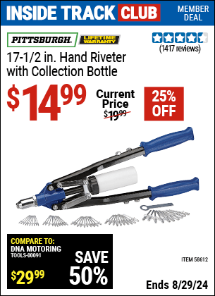 Inside Track Club members can buy the PITTSBURGH 17-1/2 in. Hand Riveter with Collection Bottle (Item 58612) for $14.99, valid through 8/29/2024.