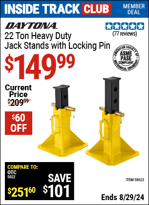Inside Track Club members can buy the DAYTONA 22 Ton Heavy Duty Jack Stands with Locking Pin, Yellow (Item 58623) for $149.99, valid through 8/29/2024.