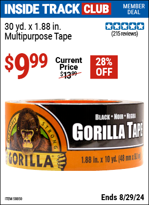 Inside Track Club members can buy the GORILLA 30 Yds. x 1.75 in. Multipurpose Tape (Item 58850) for $9.99, valid through 8/29/2024.
