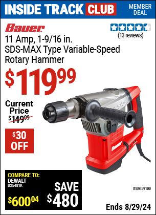 Inside Track Club members can buy the BAUER 11 Amp, 1-9/16 in. SDS-MAX Type Variable-Speed Rotary Hammer (Item 59100) for $119.99, valid through 8/29/2024.