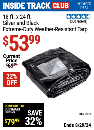 Inside Track Club members can buy the 18 ft. x 24 ft. Silver and Black Extreme Duty Weather Resistant Tarp (Item 59273) for $53.99, valid through 8/29/2024.