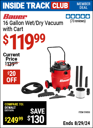Inside Track Club members can buy the BAUER 16 Gallon Wet/Dry Vacuum with Cart (Item 59850) for $119.99, valid through 8/29/2024.