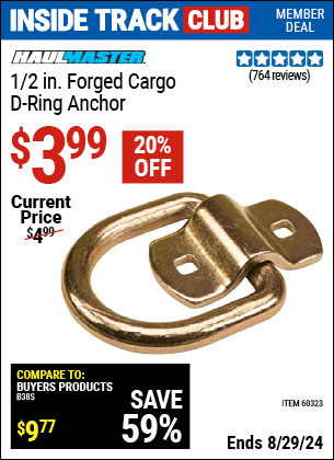 Inside Track Club members can buy the HAUL-MASTER 1/2 in. Forged Cargo D-Ring Anchor (Item 60323) for $3.99, valid through 8/29/2024.