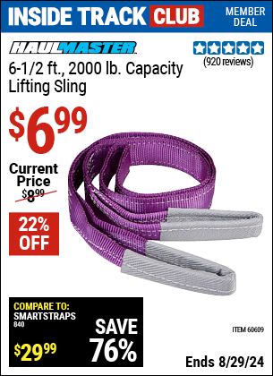 Inside Track Club members can buy the HAUL-MASTER 6-1/2 ft. 2000 lbs. Capacity Lifting Sling (Item 60609) for $6.99, valid through 8/29/2024.