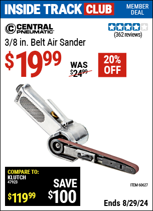 Inside Track Club members can buy the CENTRAL PNEUMATIC 3/8 in. Belt Air Sander (Item 60627) for $19.99, valid through 8/29/2024.
