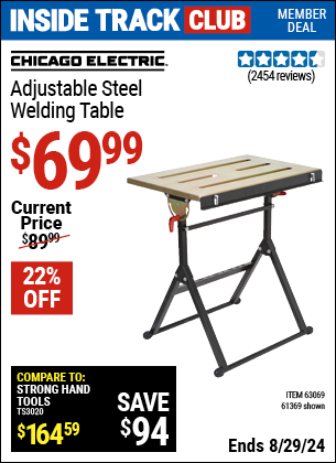 Inside Track Club members can buy the CHICAGO ELECTRIC Adjustable Steel Welding Table (Item 61369/63069) for $69.99, valid through 8/29/2024.