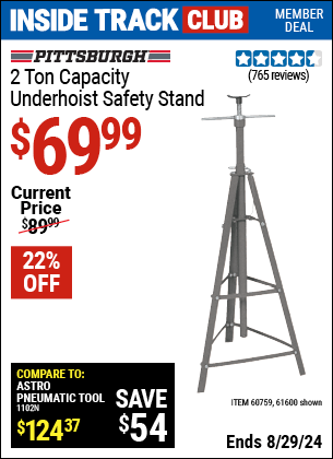 Inside Track Club members can buy the PITTSBURGH AUTOMOTIVE 2 Ton Capacity Underhoist Safety Stand (Item 61600/60759) for $69.99, valid through 8/29/2024.